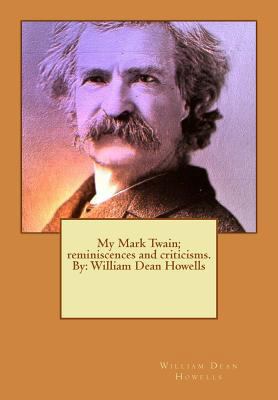 My Mark Twain; reminiscences and criticisms. By... 1534756396 Book Cover