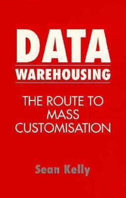 Data Warehousing: The Route to Mass Communication 0471950823 Book Cover