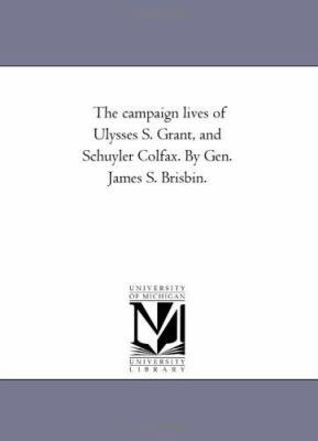 The Campaign Lives of Ulysses S. Grant, and Sch... 1425546129 Book Cover