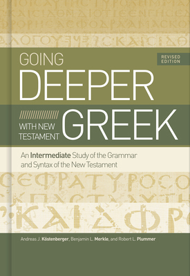 Going Deeper with New Testament Greek, Revised ... 1535983205 Book Cover