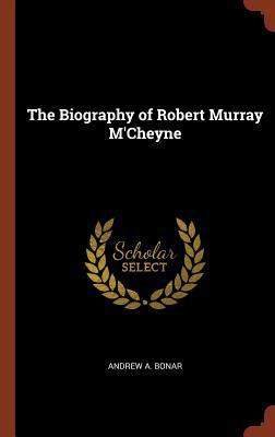 The Biography of Robert Murray M'Cheyne 1374962171 Book Cover