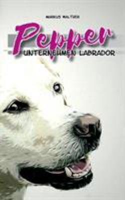 Pepper: Unternehmen Labrador SE [German] 3749481199 Book Cover