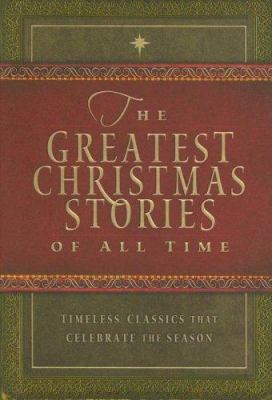 The Greatest Christmas Stories of All Time: Tim... 0784719535 Book Cover
