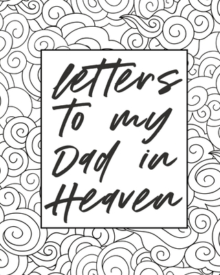 Letters To My Dad In Heaven: Wonderful Dad Hear... 1636050204 Book Cover