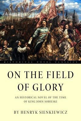 On the Field of Glory: An Historical Novel of t... 1534825754 Book Cover