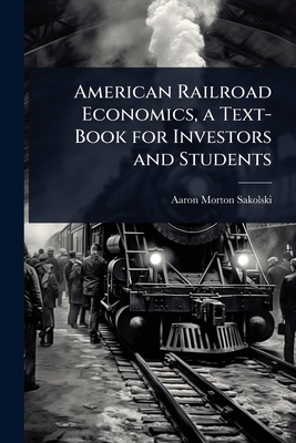 American Railroad Economics, a Text-Book for In... 1023644339 Book Cover