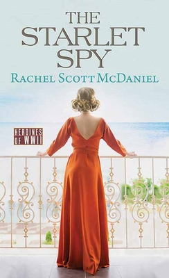 The Starlet Spy: Heroines of WWII [Large Print] 1638088594 Book Cover