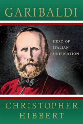 Garibaldi: Hero of Italian Unification 0230606067 Book Cover