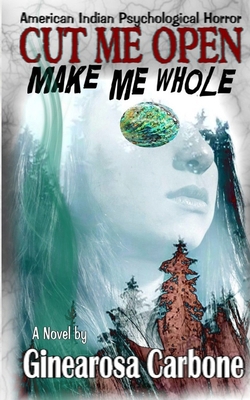 Cut Me Open, Make Me Whole 1946874876 Book Cover