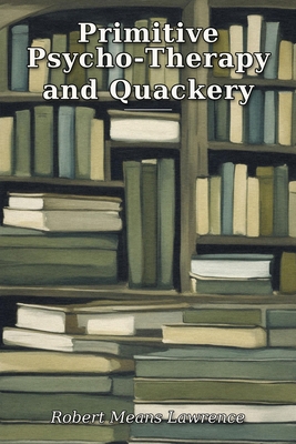 Primitive Psycho-Therapy and Quackery B0HHKL29WL Book Cover