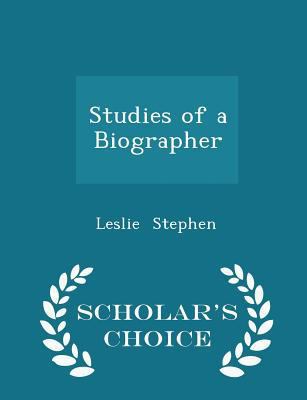 Studies of a Biographer - Scholar's Choice Edition 1297200624 Book Cover