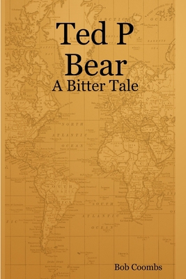 Ted P Bear - A Bitter Tale 1411642600 Book Cover
