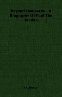 Beyond Damascus - A Biography of Paul the Tarsian 1406754676 Book Cover