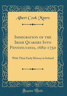 Immigration of the Irish Quakers Into Pennsylva... 0265255317 Book Cover