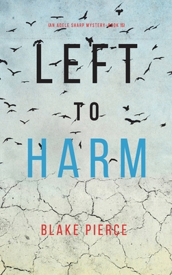 Left to Harm (An Adele Sharp Mystery-Book Fifteen) B0B5KK4563 Book Cover