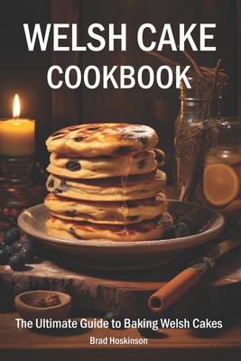 Welsh Cake Cookbook: The Ultimate Guide to Baki... B0D1K8GLHS Book Cover