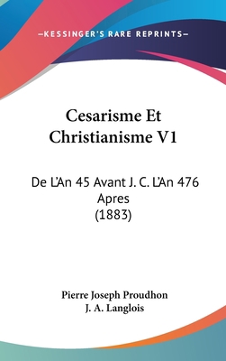 Cesarisme Et Christianisme V1: de L'An 45 Avant... [French] 1160938458 Book Cover