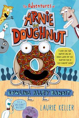 Bowling Alley Bandit: The Adventures of Arnie t... 1250072492 Book Cover