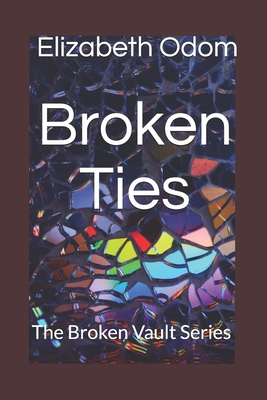 Broken Ties: The Broken Vault Series B08P47PF9C Book Cover