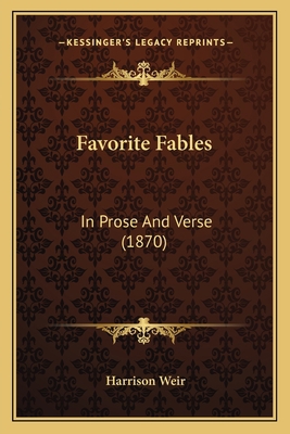 Favorite Fables: In Prose And Verse (1870) 1163895121 Book Cover
