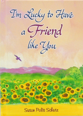 I'm Lucky to Have a Friend Like You 1680884158 Book Cover