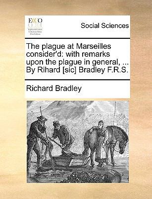 The Plague at Marseilles Consider'd: With Remar... 1170177980 Book Cover