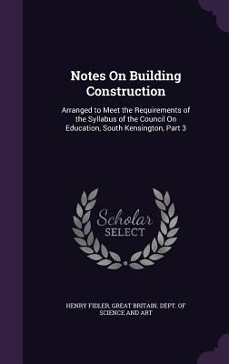 Notes on Building Construction: Arranged to Mee... 1340959224 Book Cover