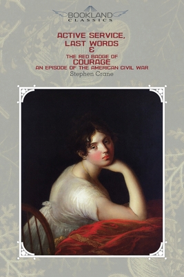 Active Service, Last Words & The Red Badge Of C... 1662702345 Book Cover