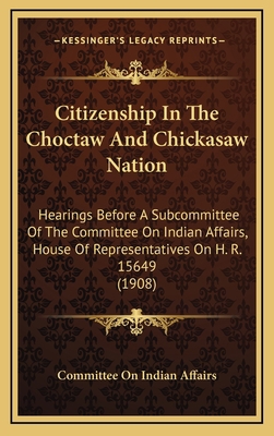 Citizenship In The Choctaw And Chickasaw Nation... 1169098681 Book Cover