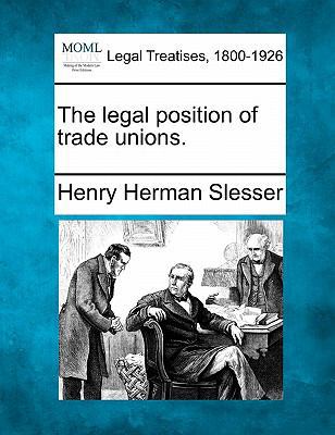 The Legal Position of Trade Unions. 1240015623 Book Cover