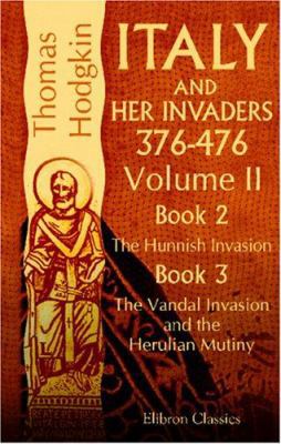 Italy and Her Invaders: 376-476. Volume 2. Book... 054395157X Book Cover