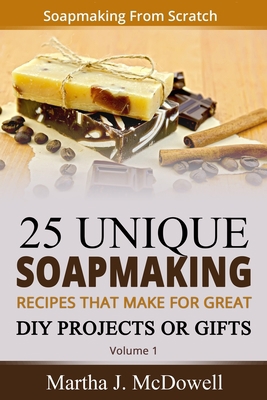 Soapmaking From Scratch: 5 Unique Soap Making R... 1502520818 Book Cover