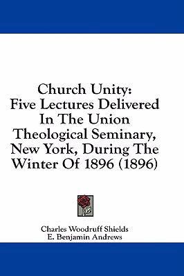 Church Unity: Five Lectures Delivered in the Un... 1436935946 Book Cover