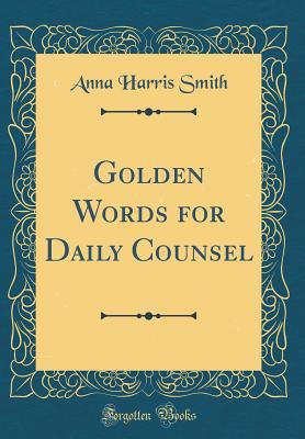 Golden Words for Daily Counsel (Classic Reprint) 0483947520 Book Cover
