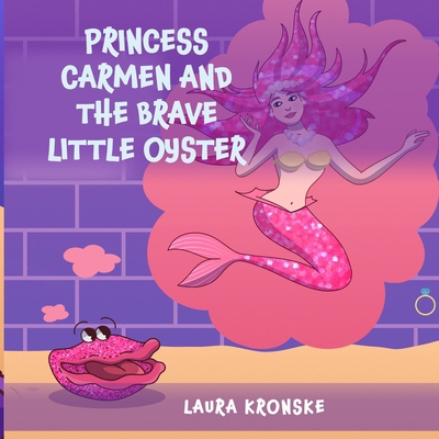 Princess Carmen and the Brave Little Oyster: A ... 1737605376 Book Cover