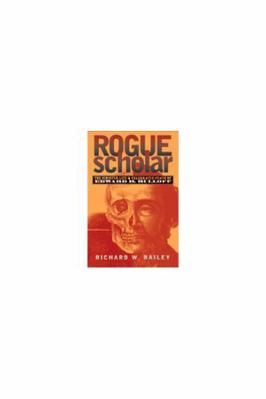 Rogue Scholar: The Sinister Life and Celebrated... 0472113372 Book Cover