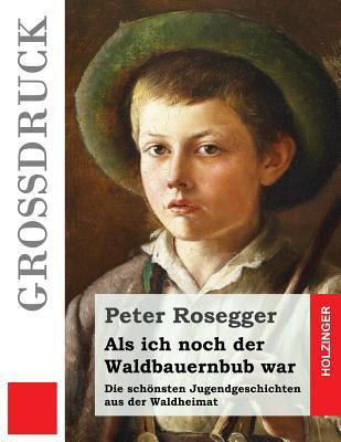 Als ich noch der Waldbauernbub war (Großdruck):... [German] 1533212104 Book Cover