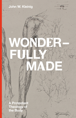 Wonderfully Made: A Protestant Theology of the ... 1683594673 Book Cover