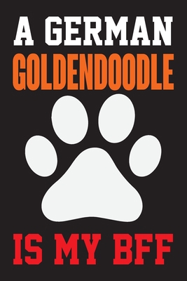 A German Goldendoodle is My Bff: Dog Lover Birt... 1655550640 Book Cover