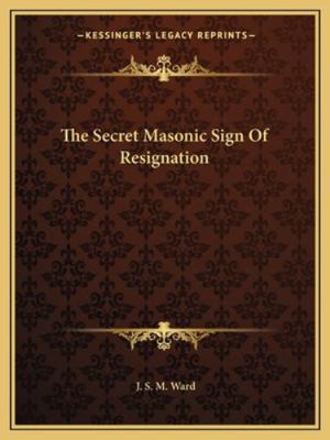 The Secret Masonic Sign Of Resignation 1162864400 Book Cover