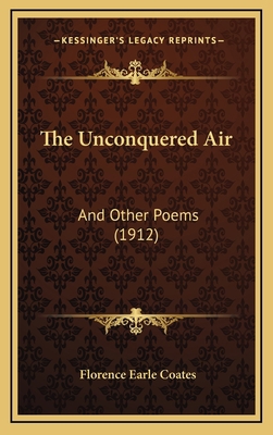 The Unconquered Air: And Other Poems (1912) 1165823012 Book Cover