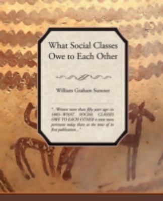 What Social Classes Owe to Each Other 1605977187 Book Cover