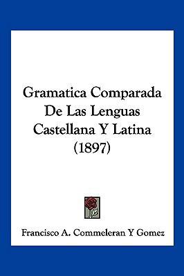 Gramatica Comparada De Las Lenguas Castellana Y... [Spanish] 1161189157 Book Cover