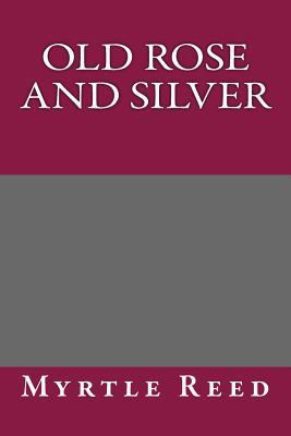 Old Rose and Silver 1500406414 Book Cover