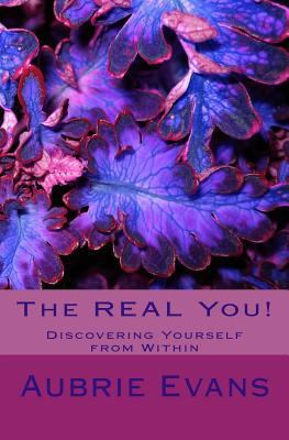 The REAL You!: Discovering Yourself from Within 1542472350 Book Cover