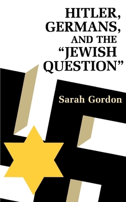 Hitler, Germans, and the Jewish Question 0691054126 Book Cover