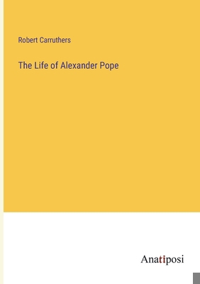 The Life of Alexander Pope 338233402X Book Cover