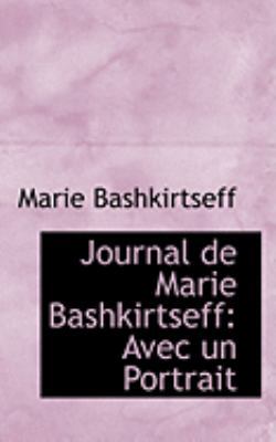 Journal de Marie Bashkirtseff: Avec un Portrait 0559014392 Book Cover