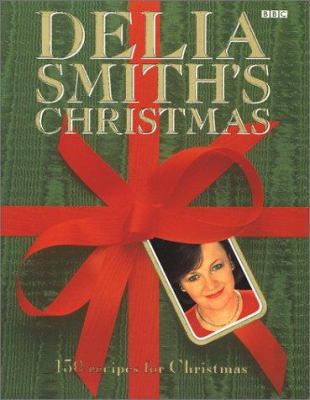 Delia Smith's Christmas: 130 Recipes for Christmas 0563370645 Book Cover