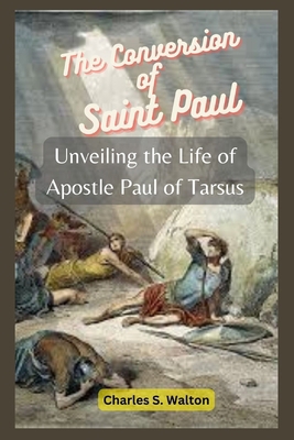 The Conversion of Saint Paul: Unveiling the Lif... B0CTBMKCHM Book Cover